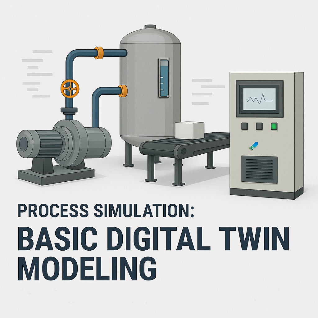 Process Simulation: Basic Digital Twin Modeling